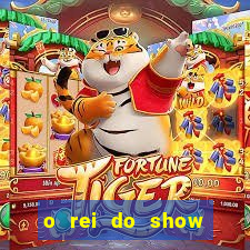 o rei do show filme completo dublado topflix